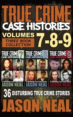 True Crime Case Histories - (Books 7, 8, & 9): 36 niepokojących prawdziwych historii kryminalnych (3 książki True Crime Collection) - True Crime Case Histories - (Books 7, 8, & 9): 36 Disturbing True Crime Stories (3 Book True Crime Collection)