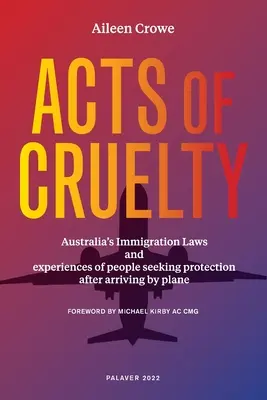 Akty okrucieństwa: australijskie przepisy imigracyjne i doświadczenia osób szukających ochrony po przylocie samolotem - Acts of Cruelty: Australian Immigration Laws and Experiences of People Seeking Protection After Arriving by Plane