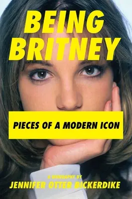 Być Britney: Kawałki współczesnej ikony - Being Britney: Pieces of a Modern Icon