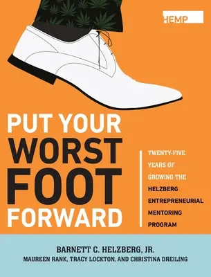 Put Your Worst Foot Forward: Dwadzieścia pięć lat rozwoju programu mentoringu dla przedsiębiorców Helzberg - Put Your Worst Foot Forward: Twenty-Five Years of Growing the Helzberg Entrepreneurial Mentoring Program
