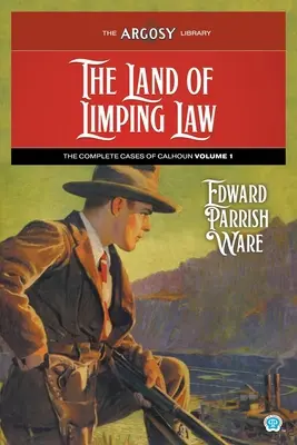 Kraina kulejącego prawa: Kompletne przypadki Calhouna, tom 1 - The Land of Limping Law: The Complete Cases of Calhoun, Volume 1