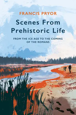 Sceny z życia prehistorycznego: Od epoki lodowcowej do przybycia Rzymian - Scenes from Prehistoric Life: From the Ice Age to the Coming of the Romans