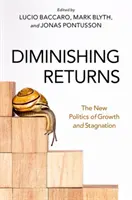 Malejące zyski: Nowa polityka wzrostu i stagnacji - Diminishing Returns: The New Politics of Growth and Stagnation