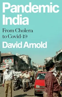 Pandemia w Indiach: Od cholery do Covid-19 - Pandemic India: From Cholera to Covid-19