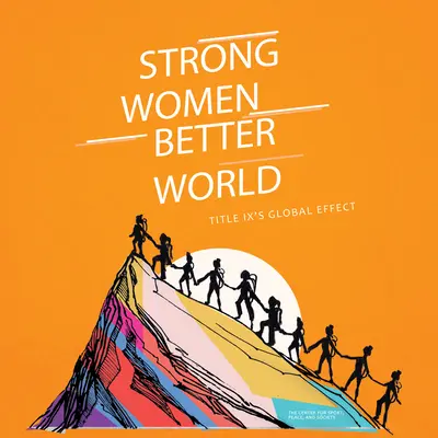 Silne kobiety. Lepszy świat: Globalny efekt tytułu IX - Strong Women. Better World: Title IX's Global Effect