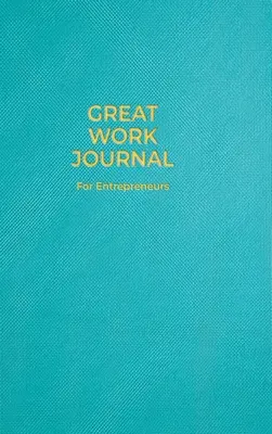 Dziennik wspaniałej pracy dla przedsiębiorców - Great Work Journal For Entrepreneurs