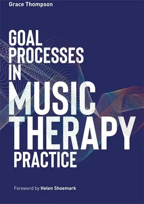 Procesy docelowe w praktyce muzykoterapeutycznej - Goal Processes in Music Therapy Practice