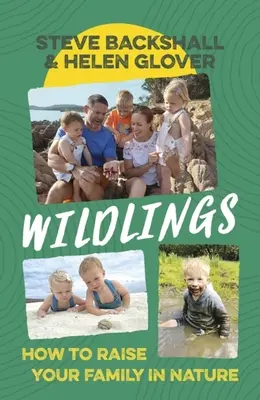 Wildlings: Jak wychować rodzinę w naturze - Wildlings: How to Raise Your Family in Nature