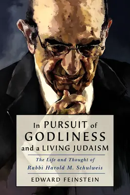 W pogoni za pobożnością i żywym judaizmem: Życie i myśl rabina Harolda M. Schulweisa - In Pursuit of Godliness and a Living Judaism: The Life and Thought of Rabbi Harold M. Schulweis