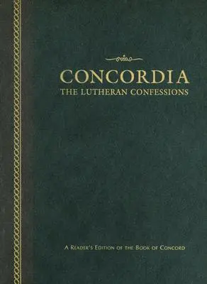 Concordia: Wyznania Luterańskie: Reader's Edition of the Book of Concord - Concordia: The Lutheran Confessions: A Reader's Edition of the Book of Concord