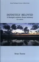 Nieskończenie ukochany - terapeuta bada boską intymność - Infinitely Beloved - A Therapist Explores Divine Intimacy