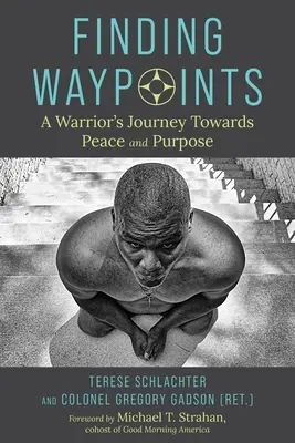 Znajdowanie punktów orientacyjnych: Podróż wojownika w kierunku pokoju i celu - Finding Waypoints: A Warrior's Journey Toward Peace and Purpose