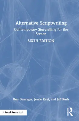 Alternatywne pisanie scenariuszy: Współczesne opowiadanie historii na ekran - Alternative Scriptwriting: Contemporary Storytelling for the Screen