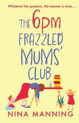 Klub zwariowanych mamusiek o 18:00 - The 6pm Frazzled Mums' Club