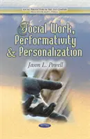Praca socjalna, performatywność i personalizacja - Social Work, Performativity & Personalization