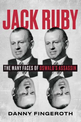 Jack Ruby: Wiele twarzy zabójcy Oswalda - Jack Ruby: The Many Faces of Oswald's Assassin