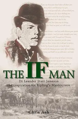 The If Man: Dr Leander Starr Jameson, inspiracja dla arcydzieła Kiplinga - The If Man: Dr Leander Starr Jameson, the Inspiration for Kipling's Masterpiece