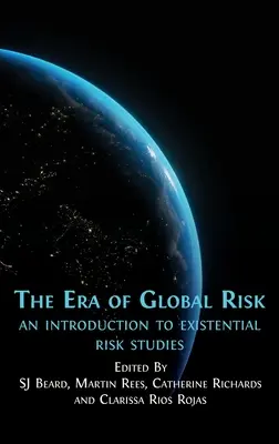 Era globalnego ryzyka: wprowadzenie do badań nad ryzykiem egzystencjalnym - The Era of Global Risk: An Introduction to Existential Risk Studies