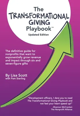 The Transformational Giving Playbook: Ostateczny przewodnik dla organizacji non-profit, które chcą wykładniczo zwiększać przychody i wpływ dzięki sześcio- i siedmiocyfrowym darowiznom. - The Transformational Giving Playbook: The definitive guide for nonprofits that want to exponentially grow revenue and impact through six and seven-fig