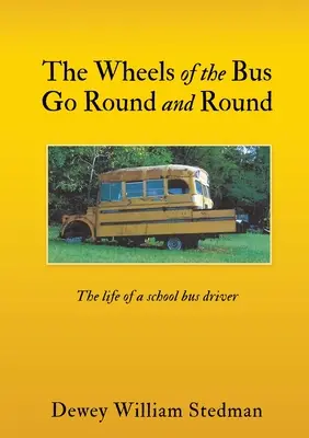 Koła autobusu kręcą się w kółko: Życie kierowcy autobusu szkolnego - The Wheels of the Bus Go Round and Round: The life of a school bus driver