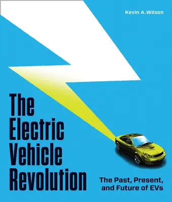 Rewolucja pojazdów elektrycznych: Przeszłość, teraźniejszość i przyszłość pojazdów elektrycznych - The Electric Vehicle Revolution: The Past, Present, and Future of Evs