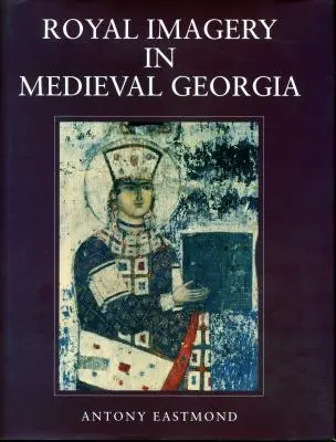 Królewskie obrazy w średniowiecznej Gruzji - Royal Imagery in Medieval Georgia