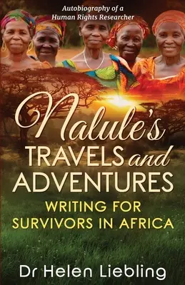 Podróże i przygody Nalule: Pisanie dla ocalałych w Afryce - Nalule's Travels and Adventures: Writing for Survivors in Africa