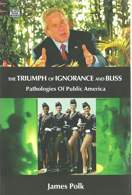 Triumf ignorancji i błogości - patologie publicznej Ameryki - Triumph Of Ignorance And Bliss - Pathologies of Public America