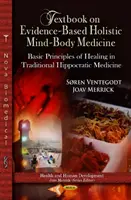 Podręcznik holistycznej medycyny umysłu i ciała opartej na dowodach - podstawowe zasady uzdrawiania w tradycyjnej medycynie hipokratejskiej - Textbook on Evidence-Based Holistic Mind-Body Medicine - Basic Principles of Healing in Traditional Hippocratic Medicine
