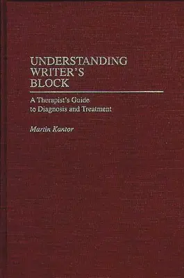 Zrozumieć blokadę pisarską: Przewodnik terapeuty po diagnostyce i leczeniu - Understanding Writer's Block: A Therapist's Guide to Diagnosis and Treatment