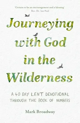 Podróż z Bogiem po pustyni: 40-dniowe nabożeństwo wielkopostne przez Księgę Liczb - Journeying with God in the Wilderness: A 40 Day Lent Devotional Through the Book of Numbers