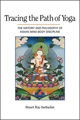 Śledzenie ścieżki jogi: historia i filozofia indyjskiej dyscypliny umysłu i ciała - Tracing the Path of Yoga: The History and Philosophy of Indian Mind-Body Discipline