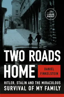 Dwie drogi do domu: Hitler, Stalin i cudowne ocalenie mojej rodziny - Two Roads Home: Hitler, Stalin, and the Miraculous Survival of My Family