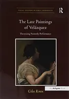 Późne obrazy Velzqueza: teoretyzowanie malarskiej wydajności - The Late Paintings of Velzquez: Theorizing Painterly Performance