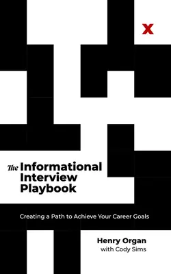 Podręcznik rozmowy kwalifikacyjnej: Tworzenie ścieżki do osiągnięcia celów zawodowych - The Informational Interview Playbook: Creating a Path to Achieve Your Career Goals