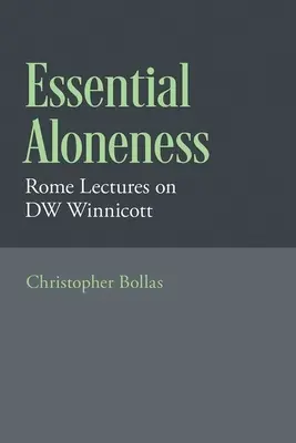 Niezbędna samotność: Rzymskie wykłady o Dw Winnicott - Essential Aloneness: Rome Lectures on Dw Winnicott