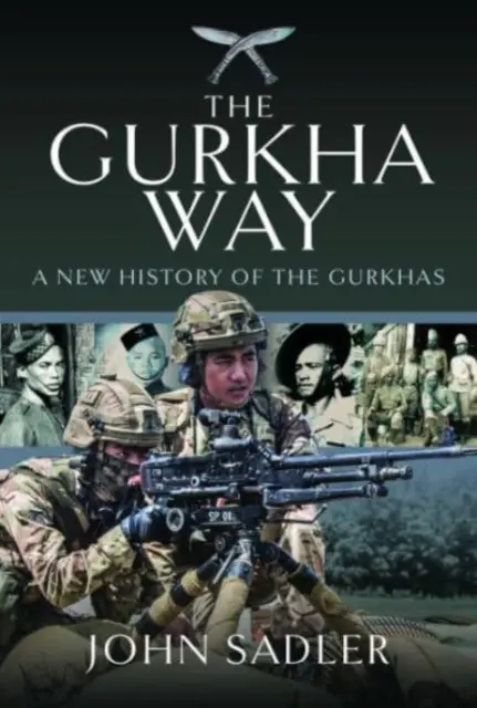 Droga Gurkhów: Nowa historia Gurkhów - The Gurkha Way: A New History of the Gurkhas