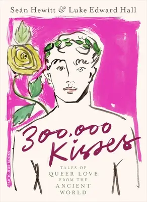 300 000 pocałunków - opowieści o queerowej miłości ze starożytnego świata - 300,000 Kisses - Tales of Queer Love from the Ancient World