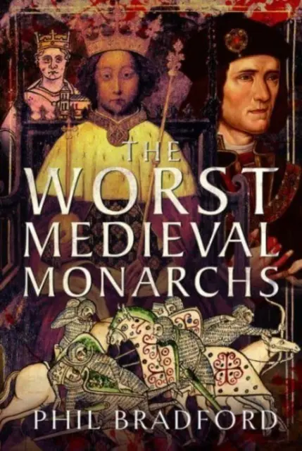 Najgorsi średniowieczni monarchowie - The Worst Medieval Monarchs