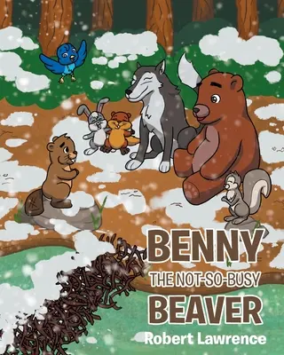 Niezbyt pracowity bóbr Benny - Benny the Not So Busy Beaver