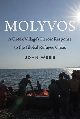 Molyvos: Heroiczna odpowiedź greckiej wioski na globalny kryzys uchodźczy - Molyvos: A Greek Village's Heroic Response to the Global Refugee Crisis