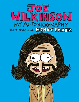 Joe Wilkinson: Moja (ilustrowana) autobiografia - Joe Wilkinson: My (Illustrated) Autobiography