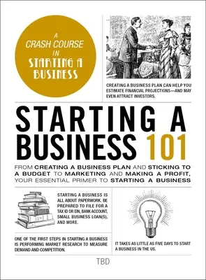 Rozpoczynanie działalności 101: From Creating a Business Plan and Sticking to a Budget to Marketing and Making a Profit, Your Essential Primer to Star - Starting a Business 101: From Creating a Business Plan and Sticking to a Budget to Marketing and Making a Profit, Your Essential Primer to Star