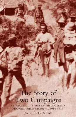 Historia dwóch kampanii. Oficjalna historia wojenna pułku strzelców konnych z Auckland, 1914-1919 - Story of Two Campaigns. Official War History of the Auckland Mounted Rifles Regiment, 1914-1919