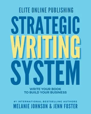 Elite Online Publishing Strategic Writing System: Napisz książkę, aby zbudować swój biznes - Elite Online Publishing Strategic Writing System: Write Your Book to Build Your Business