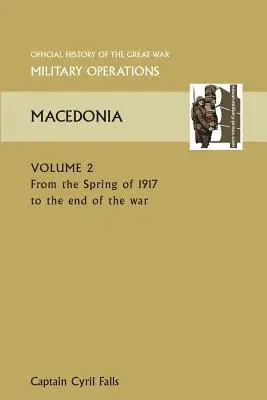 Macedonia Vol II. od wiosny 1917 do końca wojny. Oficjalna historia Wielkiej Wojny Inne teatry - Macedonia Vol II. from the Spring of 1917 to the End of the War. Official History of the Great War Other Theatres