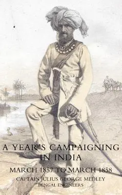 Kampania Yearos w Indiach od marca 1857 r. do marca 1858 r. - Yearos Campaigning in India from March 1857 to March 1858