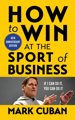 Jak wygrać w sporcie biznesowym: If I Can Do It, You Can Do It: 10th Anniversary Edition - How to Win at the Sport of Business: If I Can Do It, You Can Do It: 10th Anniversary Edition