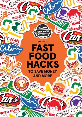 Hellthyjunkfood Presents: Fast Food Hacks to Save Money and More (Tanie jedzenie na mieście, Hack the Menu) - Hellthyjunkfood Presents: Fast Food Hacks to Save Money and More (Cheap Eating Out, Hack the Menu)