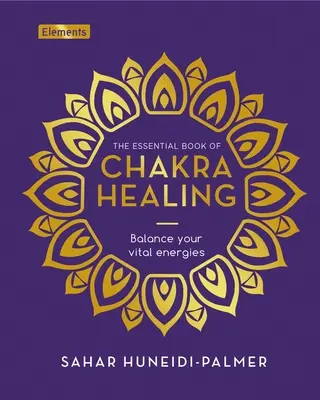 The Essential Book of Chakra Healing: Zrównoważ swoje energie witalne - The Essential Book of Chakra Healing: Balance Your Vital Energies